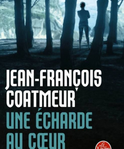 « Une écharde au cœur », 2013 - Le livre de poche